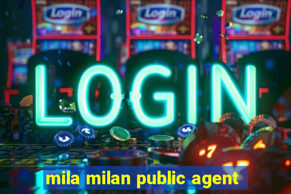 mila milan public agent